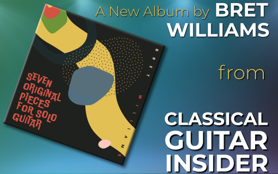 Seven Original Pieces for Solo Guitar - A New Album by Bret Williams from Classical Guitar Insider Podcast. Listen for free!
