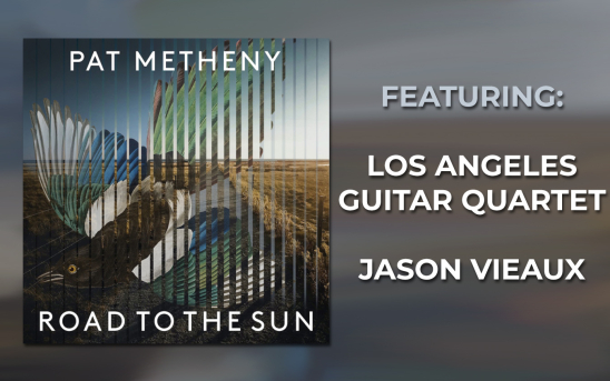 Pat Metheny's Newest Album Features Performances From The Los Angeles Guitar Quartet and Jason Vieaux!