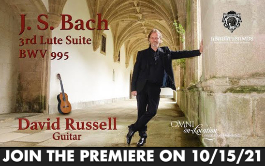 Join the Premiere of the Next Omni On-Location Concert! Featuring: David Russell's Performance of the 3rd Lute Suite, BWV 995!