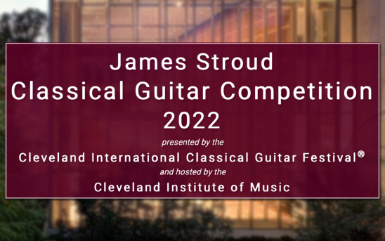 The James Stroud Classical Guitar Competition 2022 - Video Submissions For Preliminary Round Open January 1st!