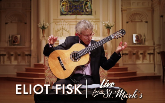 Eliot Fisk Will Be Featured In The Next Live From St. Mark's Concert YouTube Premiere!