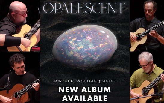 Los Angeles Guitar Quartet's Newest Album, "Opalescent" Is Available Now!