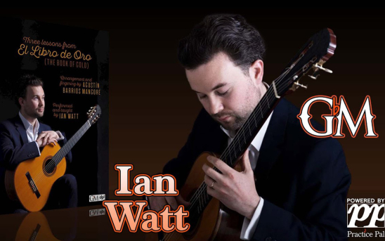 Ian Watt's Tutorials On Three Etudes from "El Libro De Oro" Are Now Available on "Guitar by Masters"