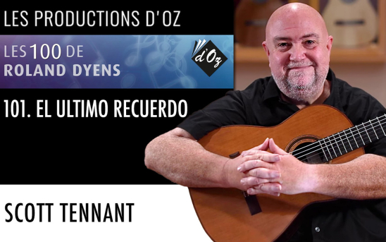 "Les 100 de Roland Dyens" - Scott Tennant Records "El Ultimo Recuerdo" As Part of A Complete Video Series by Productions d'OZ
