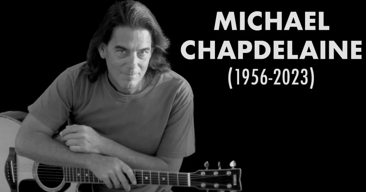Classical & Fingerstyle guitar virtuoso, Michael Chapdelaine, passed away  at the age of 67