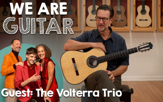 We Are Guitar Episode 14 Features Antigoni Goni, The Volterra Trio, and "O Fortuna"