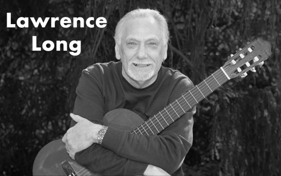 Remembering Lawrence Long - Classical Guitarist, Teacher, and Composer.