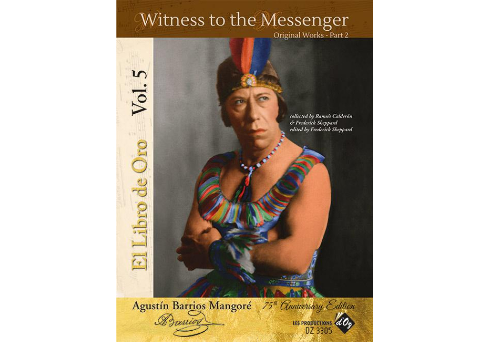 Agustin Barrios Mangore “El Libro De Oro”, Vol. 5: Witness to the Messenger - Original Works Part 2