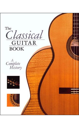 Classical Guitar Book: A Complete History