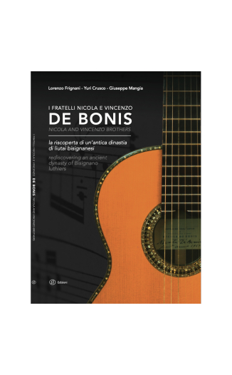 "De Bonis Family: Rediscovering an ancient dynasty of Bisignano luthiers" by Lorenzo Frignani, Yuri Crusco and Giuseppe Mangia