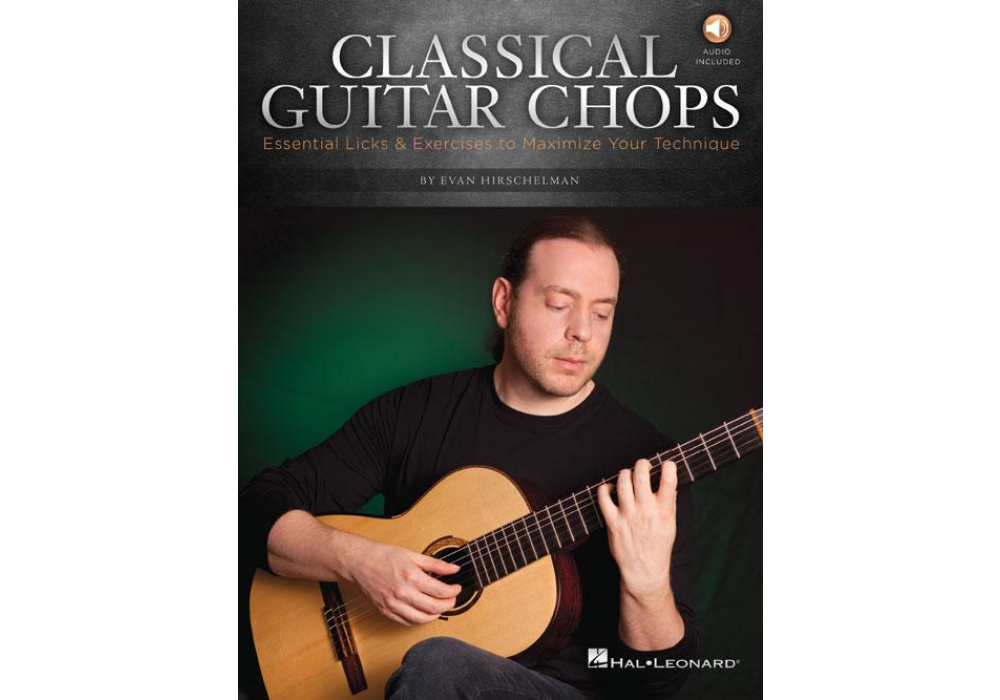 Classical Guitar Chops by Evan Hirschelman