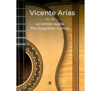 Vicente Arias 1833-1914: The Forgotten Luthier