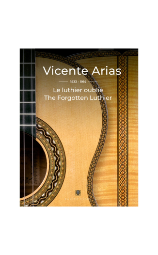 Vicente Arias 1833-1914: The Forgotten Luthier