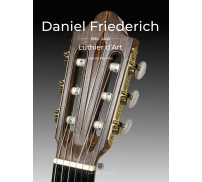 Daniel Friederich 1932-2020: Luthier D'Art