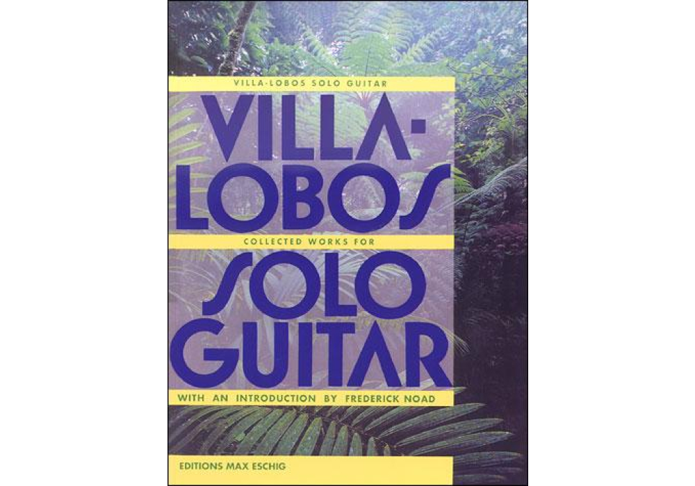 Heitor Villa-Lobos: Collected Works for Solo Guitar