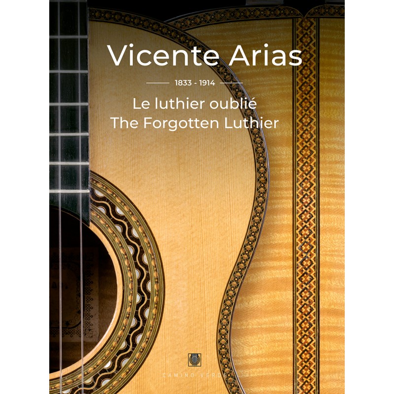 Vicente Arias 1833-1914: The Forgotten Luthier