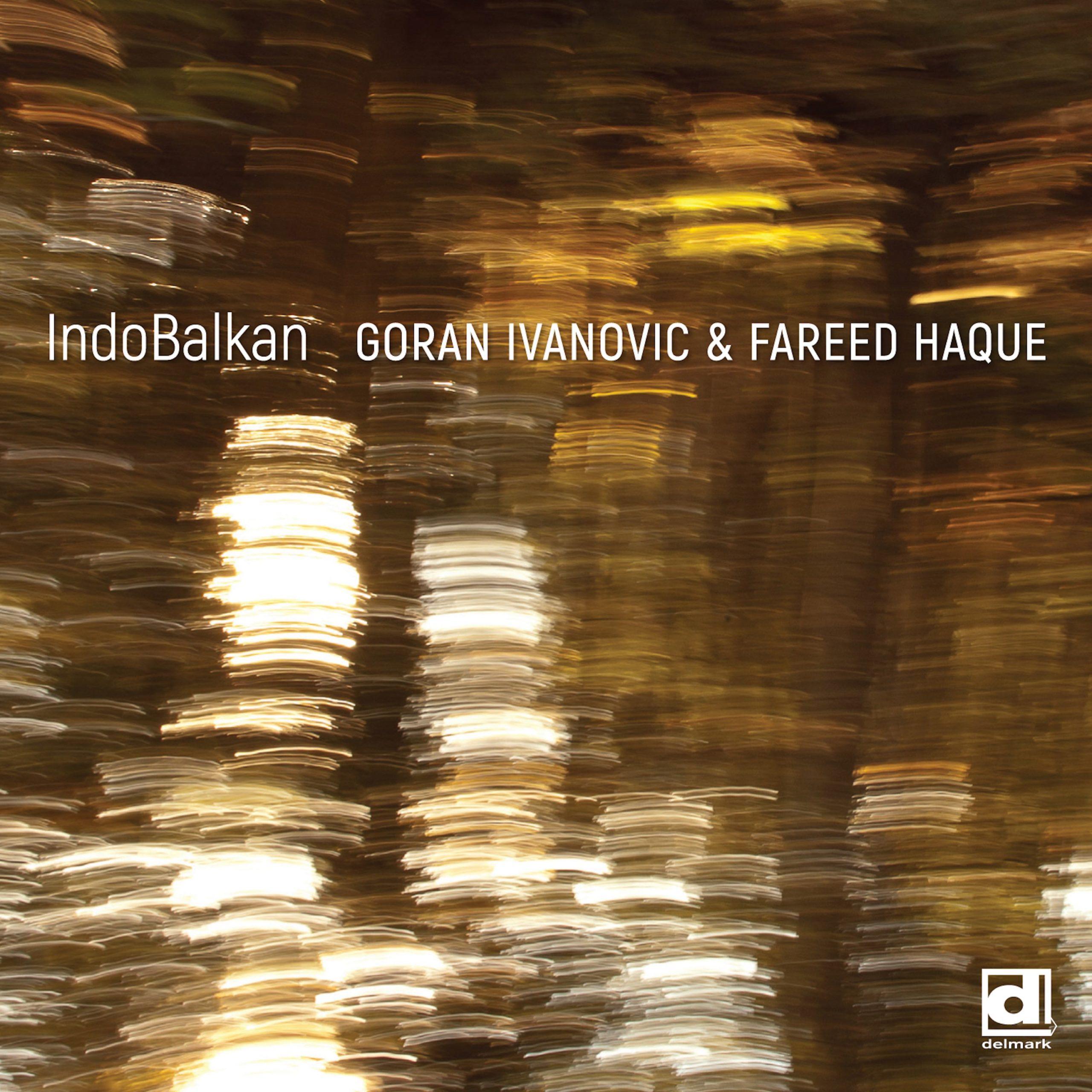 IndoBalkan - Goran Ivanovic & Fareed Haque